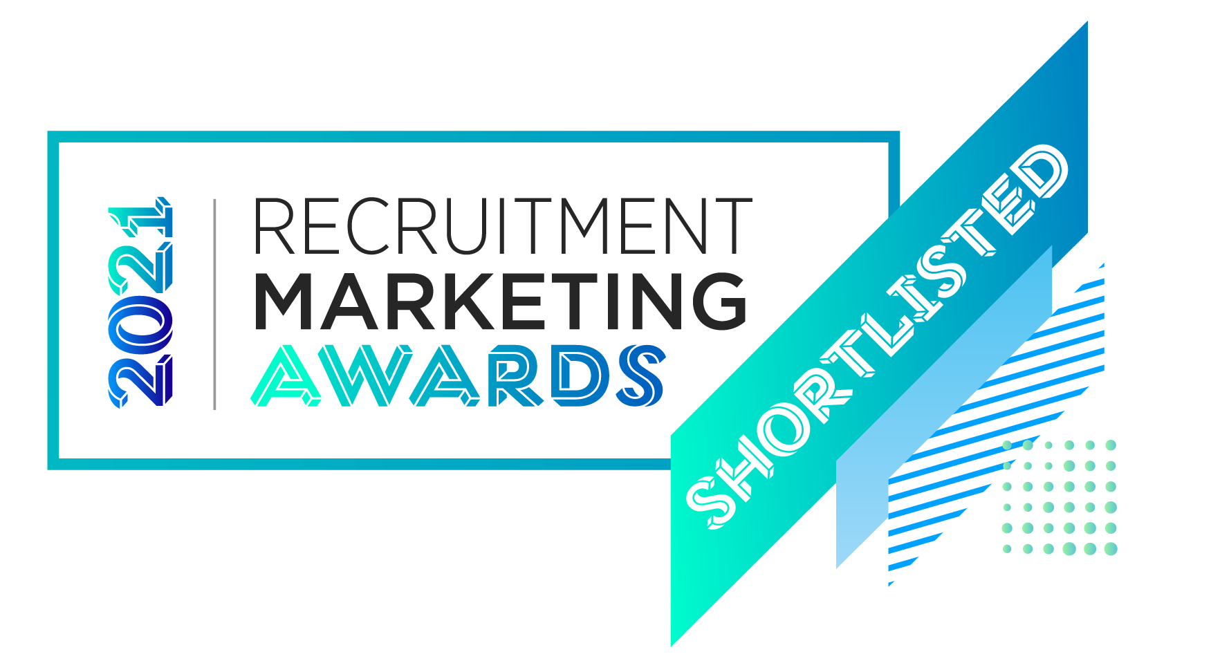 2021 Recruitment Marketing Awards. Shortlisted.